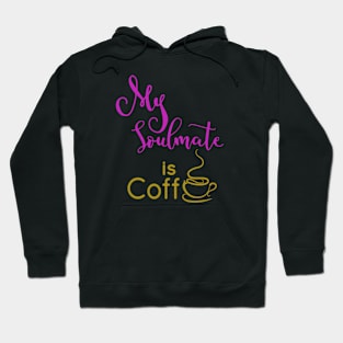 My Soulmate is coffee - Naughty Girl Hoodie